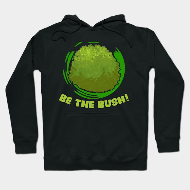 Be The Bush Funny Gaming Camper For Video Gamers Hoodie by swissles